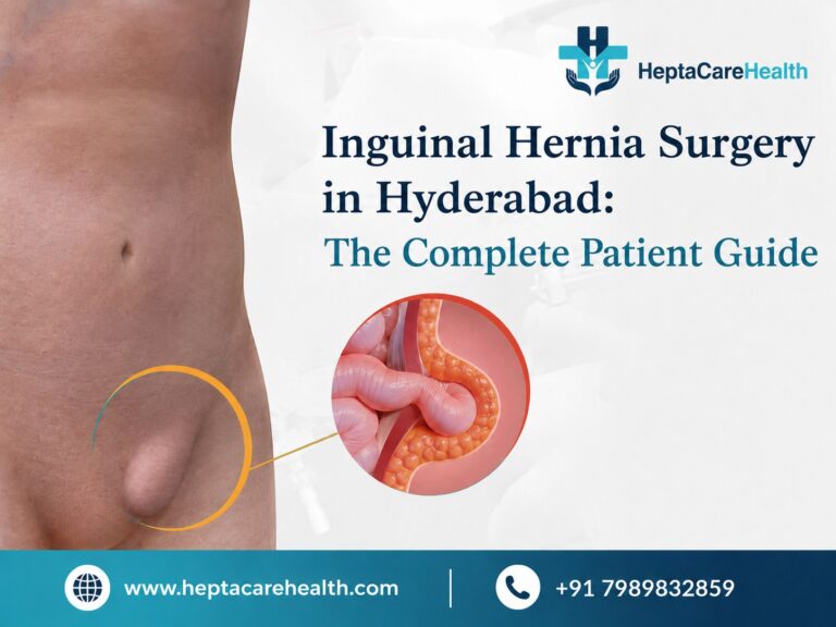 Inguinal Hernia Surgery in Hyderabad: The Complete Patient Guide